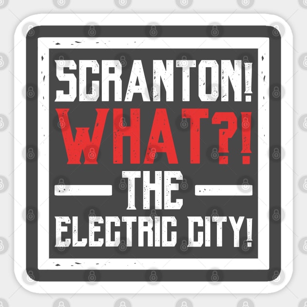 Scranton! What?! The Electric City! Sticker by hellomammoth